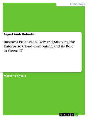 cover image of Business Process on‐Demand; Studying the Enterprise Cloud Computing and its Role in Green IT